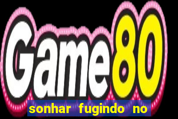 sonhar fugindo no jogo do bicho